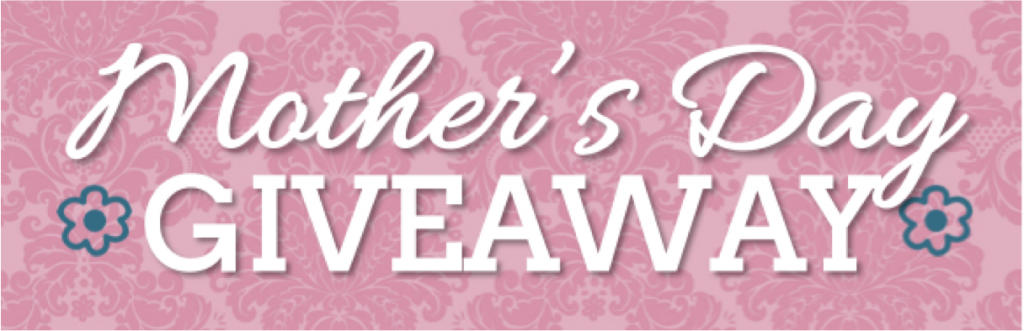  Mother's Day Giveaway